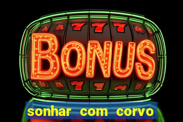 sonhar com corvo preto atacando